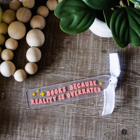 Reality is Overrated Bookmark - Leah Carolyn Designs