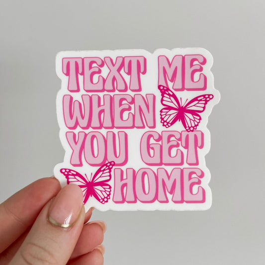 Text Me When You Get Home Sticker